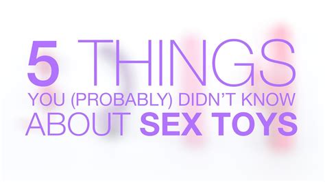 We Bet You Didn T Know This About Sex Toys Youtube