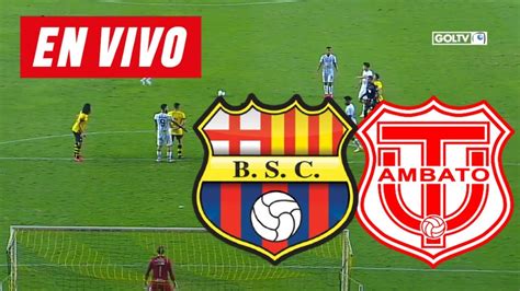 BARCELONA VS TECNICO UNIVERSITARIO EN VIVO LIGA PRO FECHA 8 YouTube