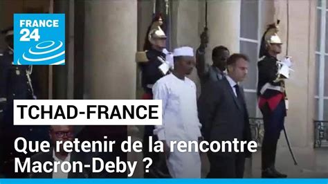 Tchad France Que Retenir De La Rencontre Entre Emmanuel Macron Et