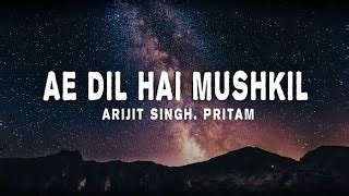 Ae Dil Hai Mushkil - ( Lyrics ) | Arijit Singh Chords - Chordify