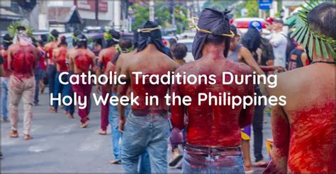 Catholic Traditions During Holy Week In The Philippines Discover The