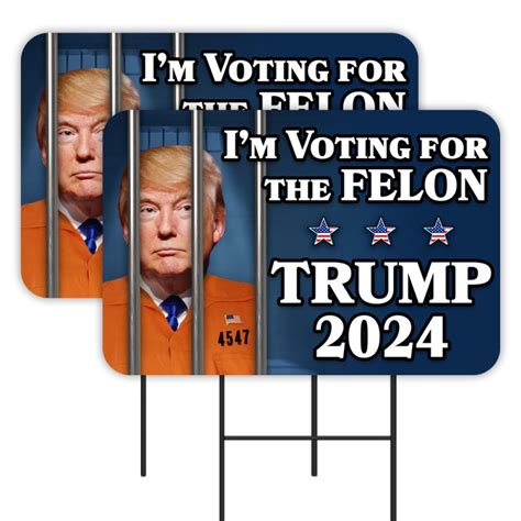 I M Voting For The Felon Trump 2024 2 Pack Double Sided Yard Signs 16