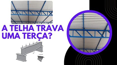 TELHA FAZ O TRAVAMENTO DE UMA TERÇA ESTRUTURA METÁLICA YouTube