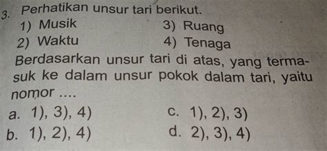 Solved Perhatikan Unsur Tari Berikut 1 Musik 3 Ruang 2 Waktu 4