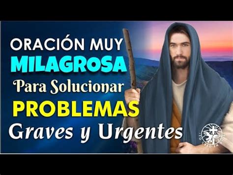 Oraci N Muy Milagrosa Para Solucionar Problemas Graves Y Urgentes Youtube