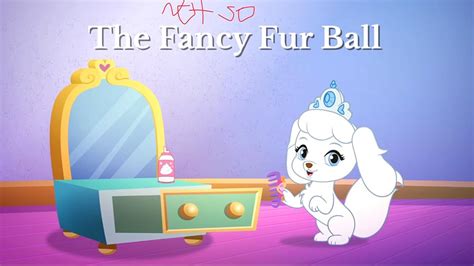 Whisker Haven Tales With The Palace Pets The Not So Fancy Fur Ball