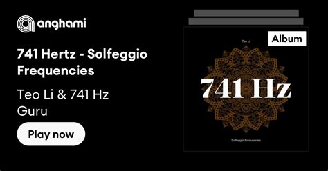 741 Hertz Solfeggio Frequencies By Teo Li And 741 Hz Guru Play On Anghami