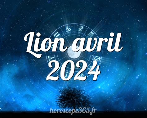 Lion Avril Horoscope L Horoscope Mensuel