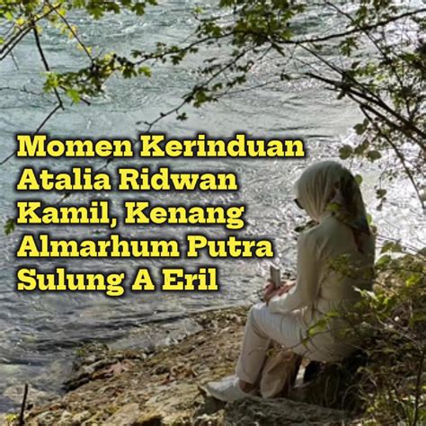 Video Momen Kerinduan Atalia Ridwan Kamil Kenang Almarhum Putra