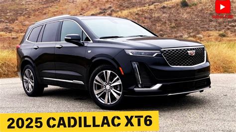 Exploration Together 2025 Cadillac Xt6 Here S What You Need To Know About The 2025 Cadillac