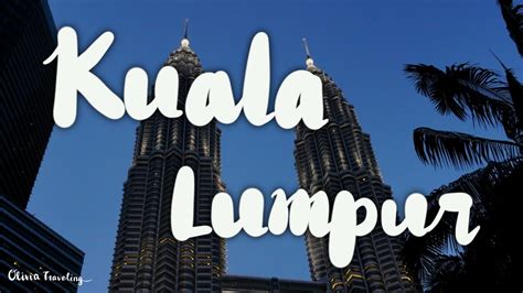 馬來西亞｜吉隆坡kuala Lumpur自由行攻略：景點、散步地圖、交通、住宿、美食 歐粒旅行中olivia Traveling