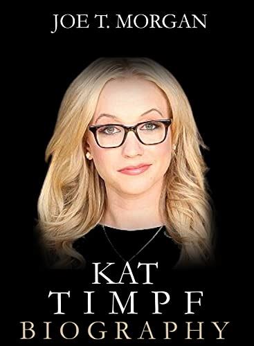 Kat Timpf: Witty, Wisdom, and Sassy - The Quirky and Quippy Biography of a Comedy Queen and ...