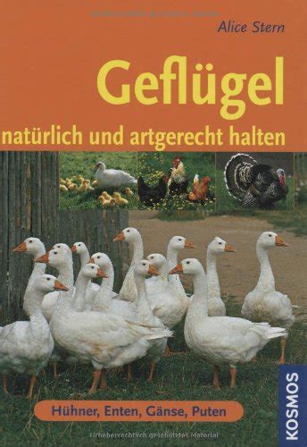 Geflügel Natürlich und artgerecht halten Hühner Enten Gänse Puten