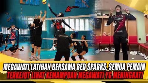 MEGAWATI LATIHAN BERSAMA RED SPARKS SEMUA PEMAIN TERKEJUT LIHAT