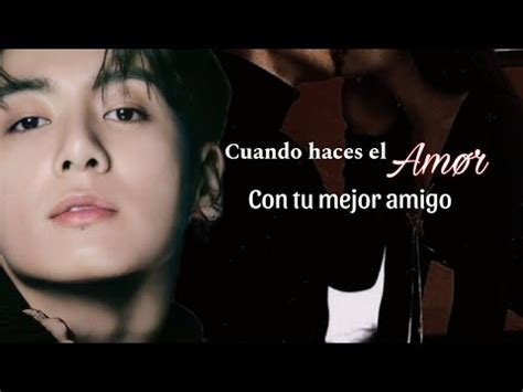 Cuando Haces El Am R Con Tu Mejor Amigo Cap Imagina Con Jungkook