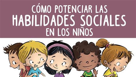 CÓmo Potenciar Las Habilidades Sociales En Los Niños