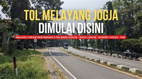 PROGRES PEMBANGUNAN JALAN TOL DI UJUNG BARAT LOKASI TOL LAYANG JOGJA