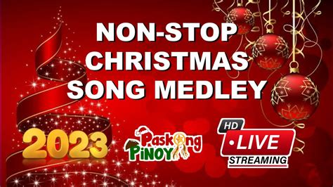 CHRISTMAS NON STOP MEDLEY 2023 PASKONG PINOY 2023 LIVESTREAM YouTube