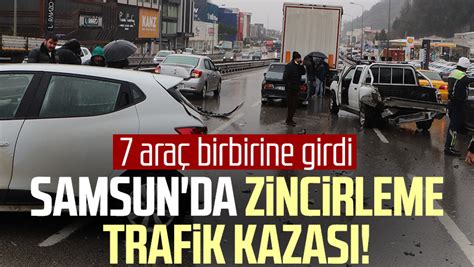 Samsun Da Zincirleme Trafik Kazas Ara Birbirine Girdi Samsun