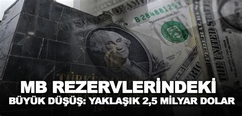 Merkez Bankası rezervlerindeki büyük düşüş Yaklaşık 2 5 milyar dolar