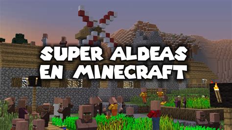 Super Aldeas En Minecraft Extended Villages Mod Espa Ol Youtube