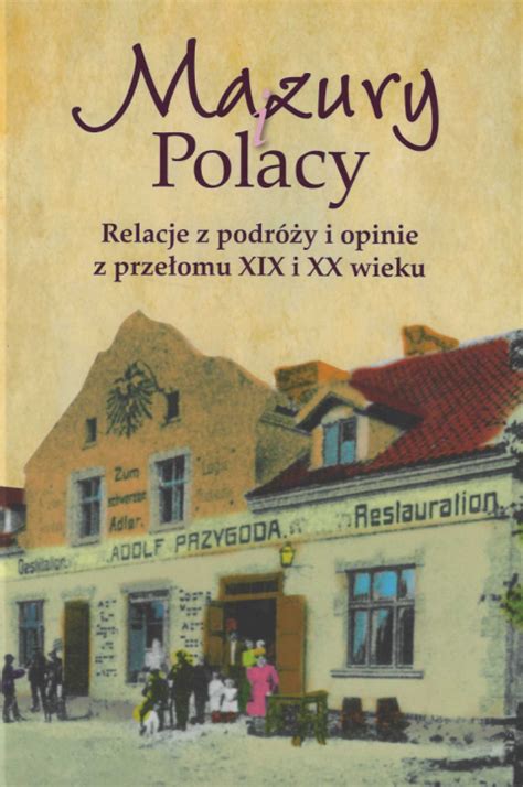 Stara Szuflada Mazury i Polacy Relacje z podróży i opinie z przełomu