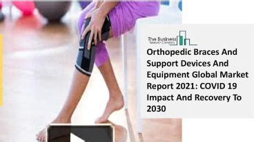 Ppt Orthopedic Braces And Support Devices And Equipment Market Report