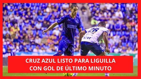 Cruz Azul Consigue La Victoria En Puebla Y Clasifica A Liguilla Antuna