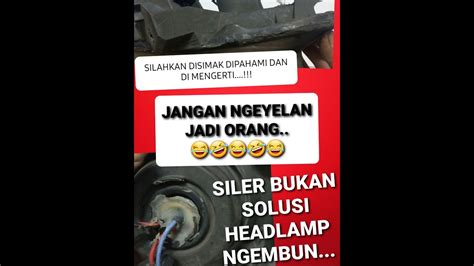 SILER BUKAN SOLUSI HEADLAMP LAMPU MOBIL BEREMBUN YouTube