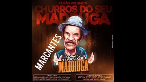 MARCANTES CD VOL 12 DO CHURROS DO SEU MADRUGA YouTube