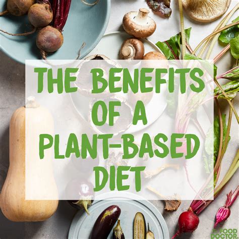 The benefits of a plant-based diet - The Food Doctor - Your Gut Health ...