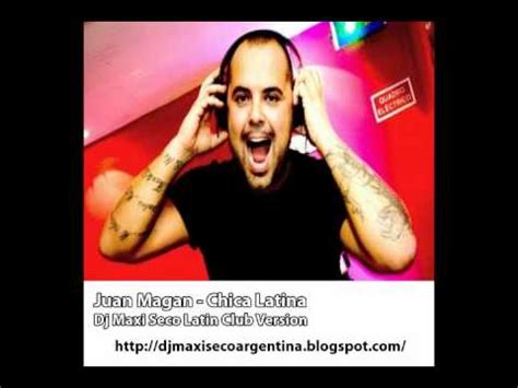 Juan Magan Chica Latina Dj Maxi Seco Latin Club Version YouTube