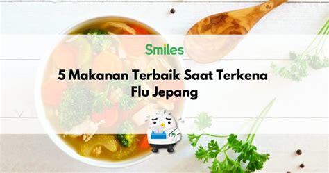 5 Makanan Terbaik Saat Terkena Flu Jepang Smiles Mobile Remittance