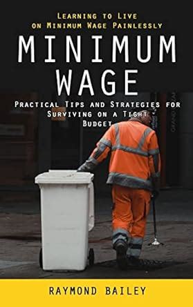 Minimum Wage Learning To Live On Minimum Wage Painlessly Practical