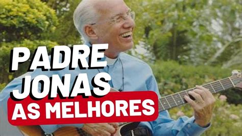 As Melhores músicas do Padre Jonas Abib no Violão YouTube