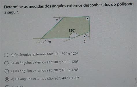 Solved Determine As Medidas Dos Ngulos Externos Desconhecidos Do