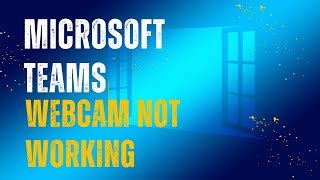 How To Fix Microsoft Teams Camera Not Working Microsoft Teams Tutorial