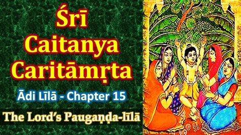 Chaitanya Charitamrita Adi Lila CHAPTER 15 Lord Chaitanya S