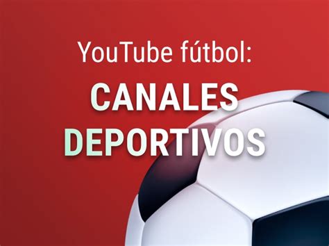 Los 15 mejores canales de Fútbol en YouTube que arrasan crazybulkmagic