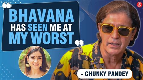 Chunky Pandey Opens Up About His Lows Support From Wife Bhavana And