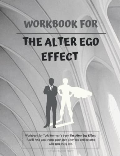 Workbook For The Alter Ego Effect For Todd Hermans Book By