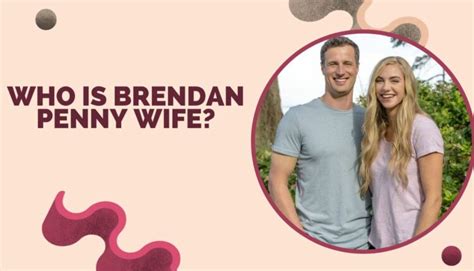 Who is Brendan Penny Wife? A Closer Look at His Spouse