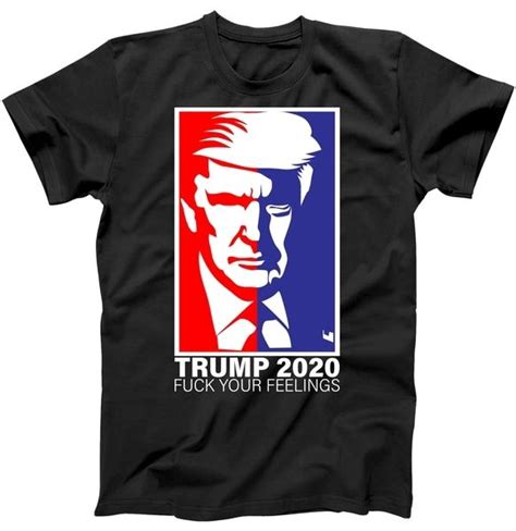 Trump Fuck Your Feelings Tee Shirt For Men And Women