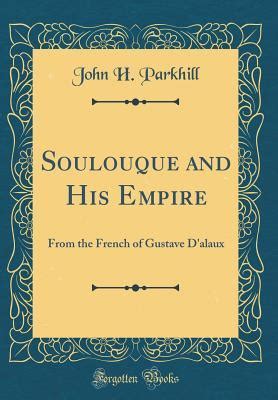 Soulouque And His Empire From The French Of Gustave D Alaux By John H