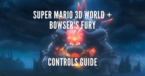 Super Mario 3D World Bowsers Fury Complete Controls Guide For