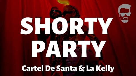 Cartel De Santa La Kelly Shorty Party Letra Lyrics YouTube