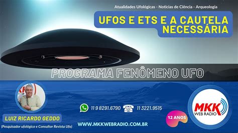 mkkwebradio Programa Fenômeno Ufo 17 01 20223 UFOs E ETs E A CAUTELA