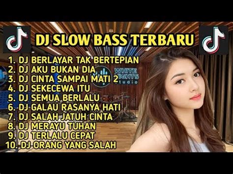 Dj Slow Bass Terbaru Dj Viral Tik Tok Full Bass Dj Berlayar Tak