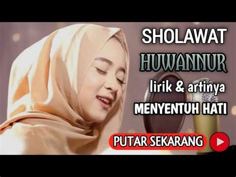 SHOLAWAT HUWANNUR Versi Akustik Nissa Sabyan Lirik Dan Artinya Sangat