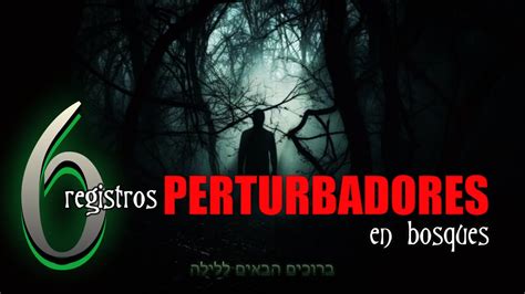 6 Registros PERTURBADORES Captados En Bosques YouTube